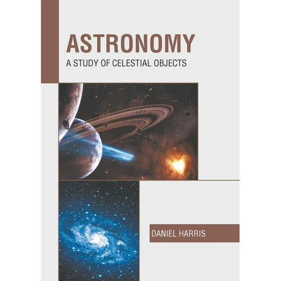 Astronomy: A Study of Celestial Objects, (Hardcover)