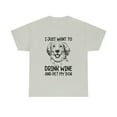 thumbnail image 2 of I Just Want To Drink Wine And Pet My Dog Unisex Heavy Cotton Tee, 2 of 9
