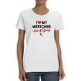 thumbnail image 1 of I Love My Mexicans Hot & Spicy Women White T-Shirt, Female Large, 1 of 4