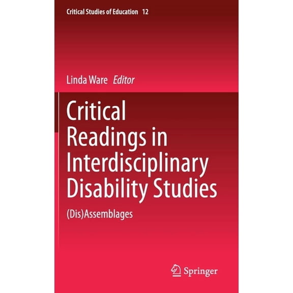 Critical Studies of Education Critical Readings in Interdisciplinary Disability Studies: (Dis)Assemblages, Book 12, (Hardcover)
