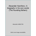 thumbnail image 1 of Pre-Owned Alexander Hamilton;: A biography in his own words (The Founding fathers) (Hardcover) 0882250434 9780882250434, 1 of 1