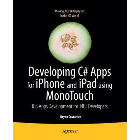Pre-Owned Developing C# Apps for iPhone and iPad Using Monotouch: IOS Apps Development for .Net Developers (Paperback) 1430231742 9781430231745