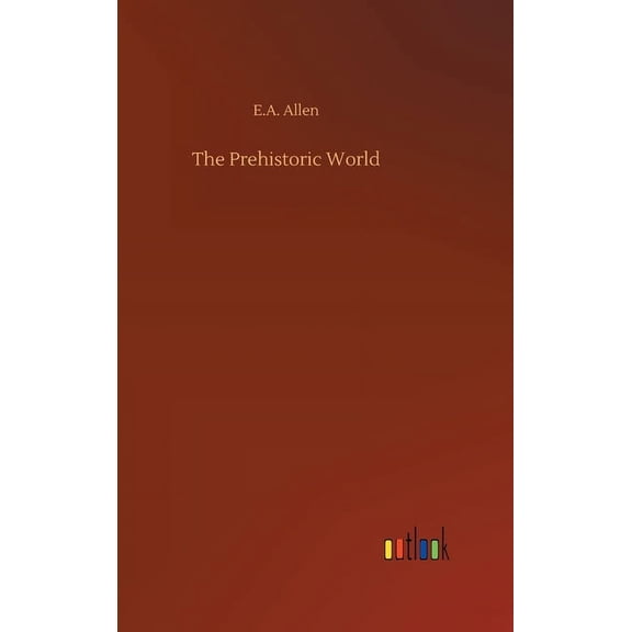The Prehistoric World (Hardcover)