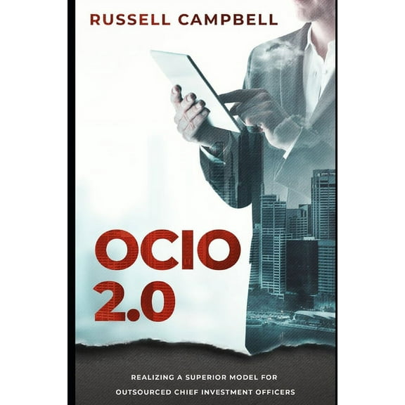 Ocio 2.0: Realizing a Superior Model for Outsourced Chief Investment Officers (Paperback)