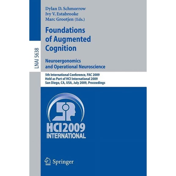 Foundations of Augmented Cognition. Neuroergonomics and Operational Neuroscience: 5th International Conference, Fac 2009, (Paperback)