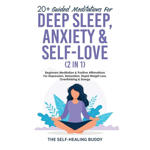 20  Guided Meditations For Deep Sleep, Anxiety & Self-Love (2 in 1): Beginners Meditation & Positive Affirmations For De, (Hardcover)