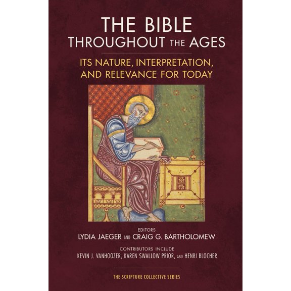 The Scripture Collective The Bible Throughout the Ages: Its Nature, Interpretation, and Relevance for Today, (Paperback)