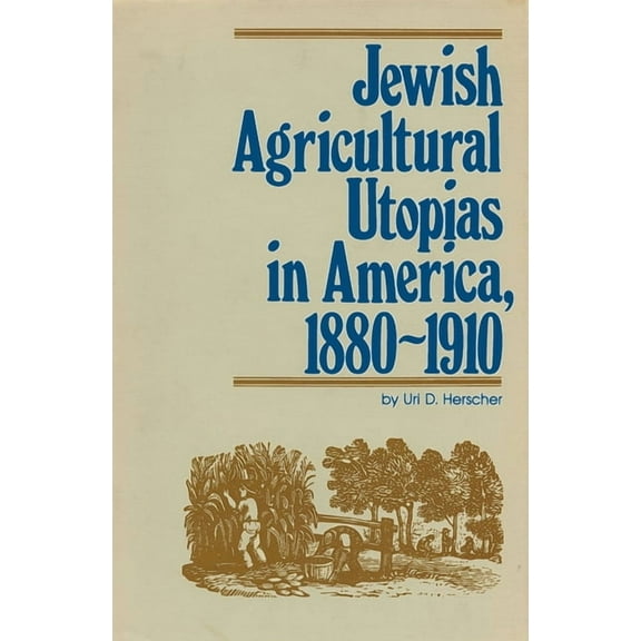 Jewish Agricultural Utopias in America, 1880-1910, (Paperback)