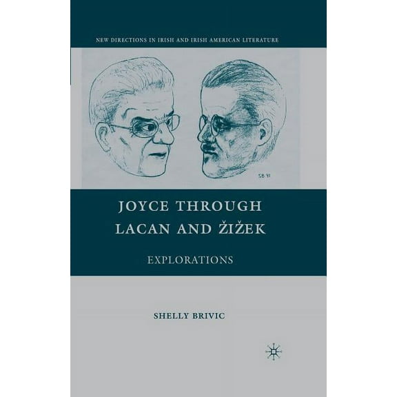 New Directions in Irish and Irish Americ Joyce Through Lacan and Zizek: Explorations, (Paperback)