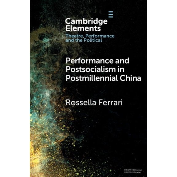 Elements in Theatre, Performance and the Performance and Postsocialism in Postmillennial China, (Paperback)