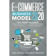 E-Commerce Business Model 2020: This Book Includes: Online Marketing Strategies, Dropshipping, Amazon FBA - Step-by-Step Guide with Latest Techniques