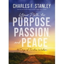 Your Path to Purpose, Passion, and Peace: 90 Days of Timeless Wisdom, (Hardcover)