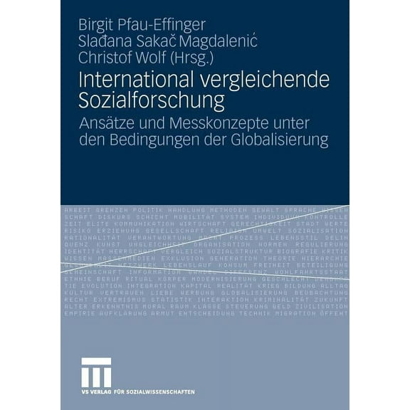 International Vergleichende Sozialforschung: AnsÃ¤tze Und Messkonzepte Unter Den Bedingungen Der Globalisierung, (Paperback)