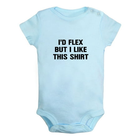 

I d Flex but I Like This Shirt Funny Rompers For Babies Newborn Baby Unisex Bodysuits Infant Jumpsuits Toddler 0-24 Months Kids One-Piece Oufits