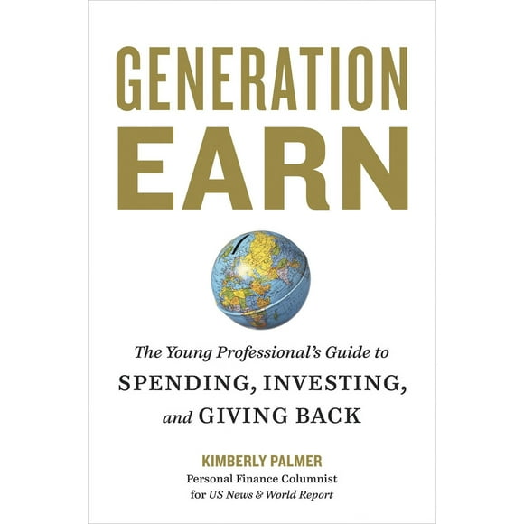 Pre-Owned Generation Earn: The Young Professional's Guide to Spending, Investing, and Giving Back (Paperback) 158008236X 9781580082365