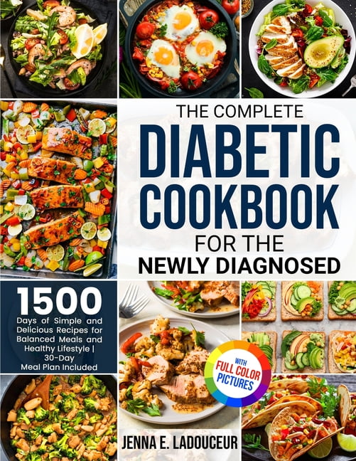 The Complete Diabetic Cookbook for the Newly Diagnosed 1500 Days of