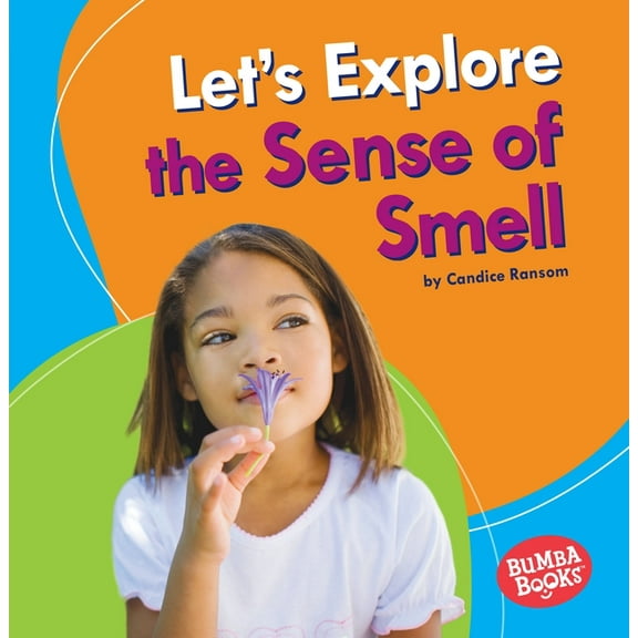 Bumba Books (R) -- Discover Your Senses: Let's Explore the Sense of Smell (Paperback)