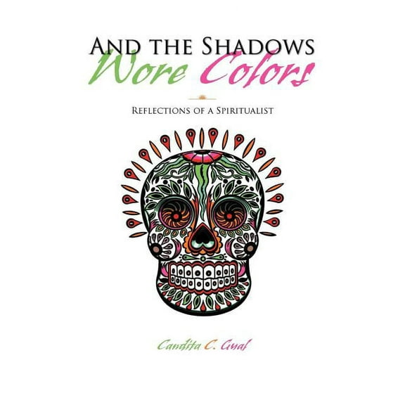 And the Shadows Wore Colors: Reflections of a Spiritualist (Paperback)
