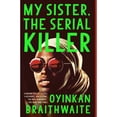 thumbnail image 1 of Pre-Owned My Sister, the Serial Killer (Paperback) 0525564209 9780525564201, 1 of 1