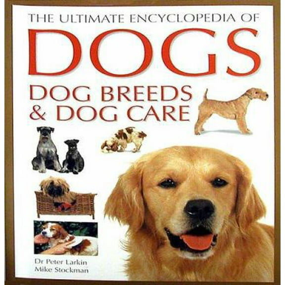 Pre-Owned The Ultimate Encyclopedia of Dogs, Dog Breeds & Dog Care (Paperback) 1840383755 9781840383751