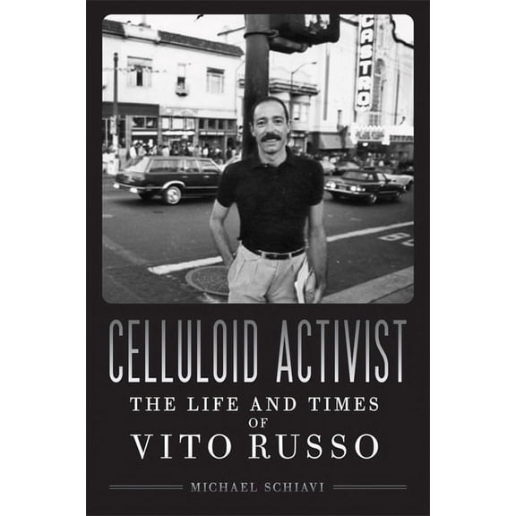 Celluloid Activist: The Life and Times of Vito Russo, (Paperback)