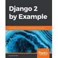 thumbnail image 1 of Pre-Owned Django 2 by Example: Build powerful and reliable Python web applications from scratch (Paperback) 1788472489 9781788472487, 1 of 1