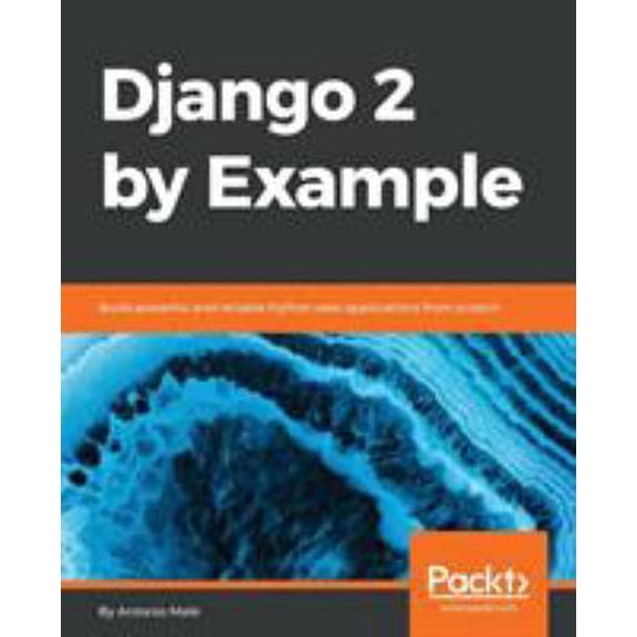 Pre-Owned Django 2 by Example: Build powerful and reliable Python web applications from scratch (Paperback) 1788472489 9781788472487
