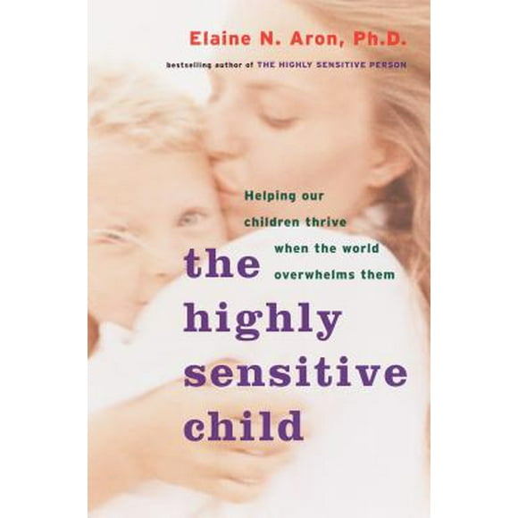 Pre-Owned The Highly Sensitive Child: Helping Our Children Thrive When the World Overwhelms Them (Paperback 9780767908726) by Elaine N Aron