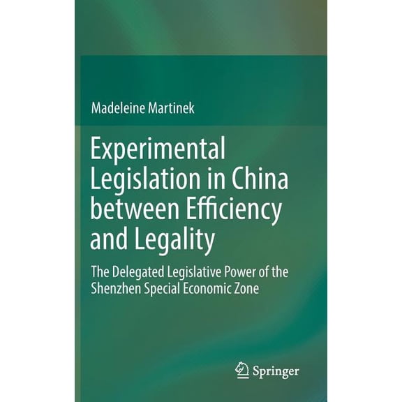 Experimental Legislation in China Between Efficiency and Legality: The Delegated Legislative Power of the Shenzhen Speci, (Hardcover)
