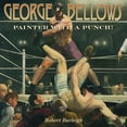 thumbnail image 1 of Pre-Owned George Bellows: Painter with a Punch!, 9781419701665, 1419701665, Hardcover, Illustrated edition, 1 of 1