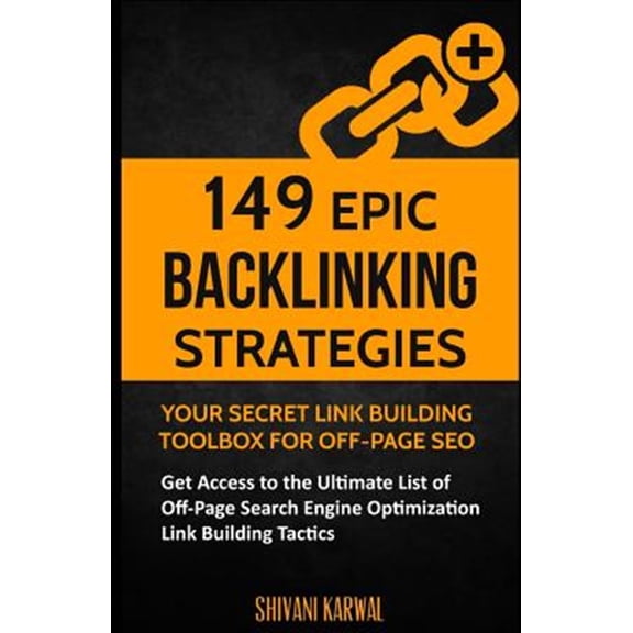 Pre-Owned 149 Epic Backlinking Strategies : Your Secret Link Building Toolbox for Off-page; Get Access to the Ultimate List of Off-page Search Engine Optimization Link Building Tactics
