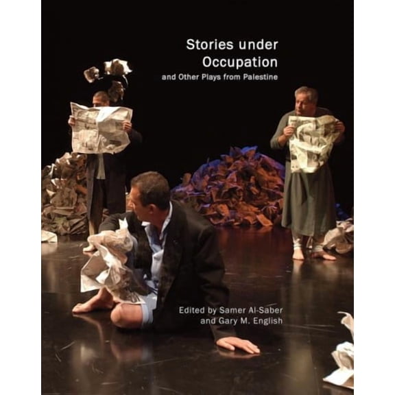 In Performance: Stories under Occupation : and Other Plays from Palestine (Paperback)