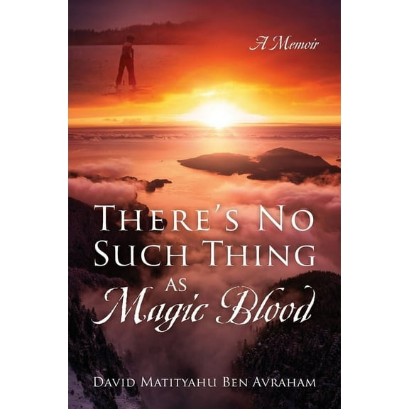 There's No Such Thing as Magic Blood: A Memoir, (Paperback)