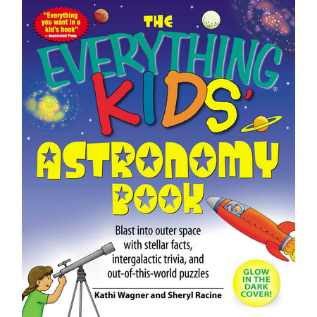 The Everything Kids' Astronomy Book : Blast into outer space with stellar facts, intergalatic trivia, and out-of-this-world (Best Trivia In The World)