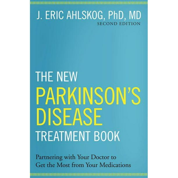 The New Parkinson's Disease Treatment Book : Partnering with Your ...