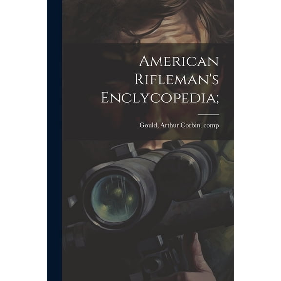 American Rifleman's Enclycopedia;, (Paperback)