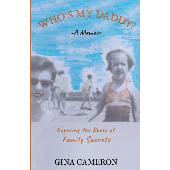 Who's My Daddy?: Exposing the Roots of Family Secrets (Paperback)
