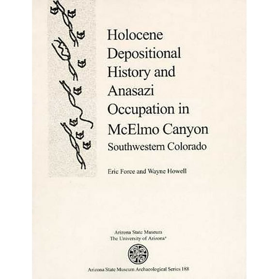 ASM Archaeological Series: Holocene Depositional History and Anasazi Occupation in McElmo Canyon, Southwestern Colorado (Paperback)