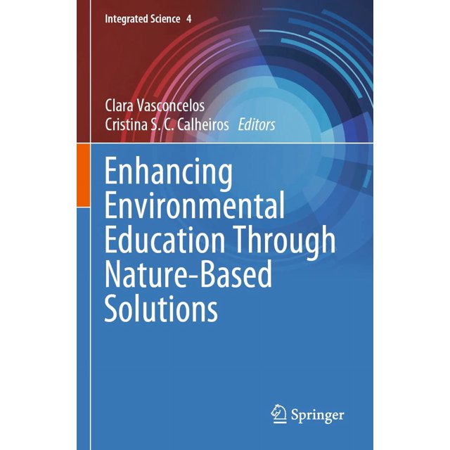Enhancing Environmental Education Through Nature-Based Solutions (Volume 4)