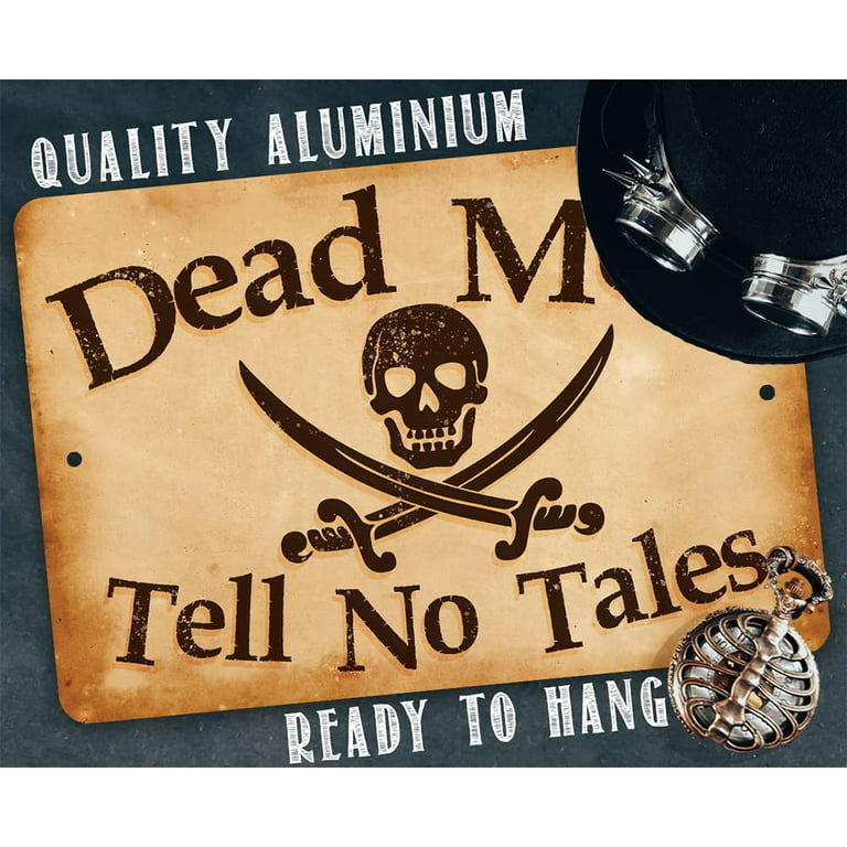 Metal Sign - Dead Men Tell No Tales - Durable Metal Sign - Use  Indoor/Outdoor - Great Man Cave or Any Hang Out Spot Decoration and Gift  For Pirates Fans (8 x
