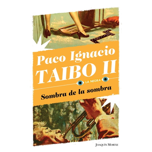 Sombra de la Sombra JOAQUIN MORTIZ MEXICO PACO IGNACIO TAIBO II