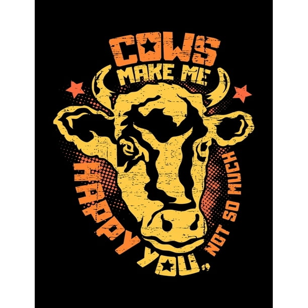 Cows Make Me Happy You Not So Much Jahreskalender Kalender Notizbuchmit Einer Kuh Fi R Einen Landwirt Milchbauer Oder Rinderzi Chter In Der Landwirtschaft Als Geschenk Walmart Com Walmart Com