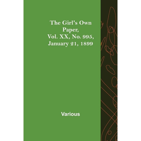 The Girl's Own Paper, Vol. XX, No. 995, January 21, 1899, (Paperback)