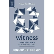 Love Your Church Witness: Loving Your Church by Sharing the Gospel, (Paperback)