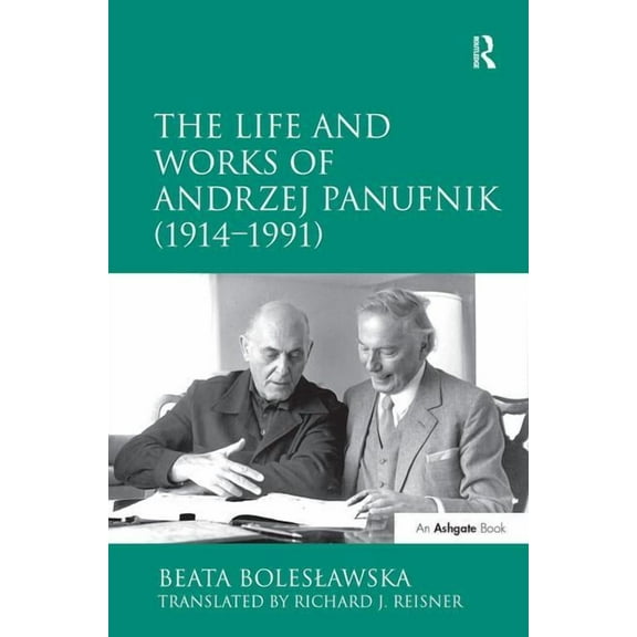 The Life and Works of Andrzej Panufnik (1914-1991), (Hardcover)