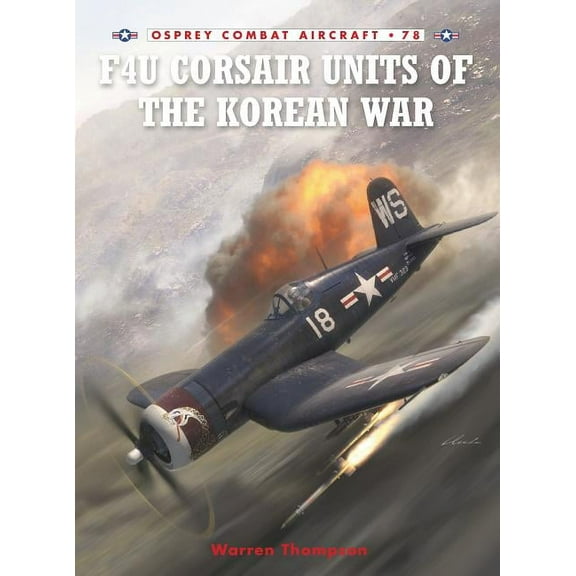 Combat Aircraft: F4U Corsair Units of the Korean War (Series #78) (Paperback)