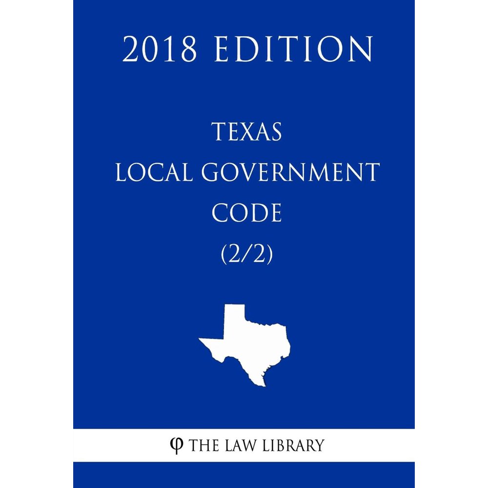 Texas Local Government Code (2/2) (2018 Edition)