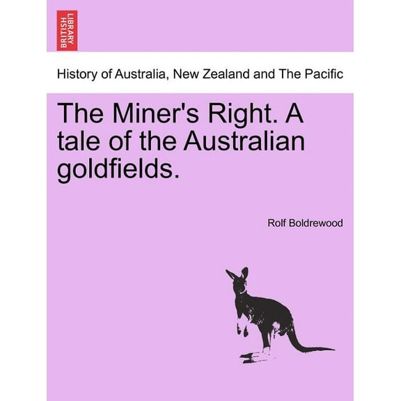 The Miner's Right. a Tale of the Australian Goldfields. (Paperback)