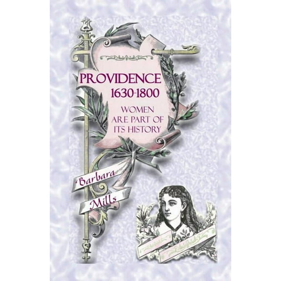 Providence [Rhode Island], 1630-1800: Women Are Part of Its History, (Paperback)