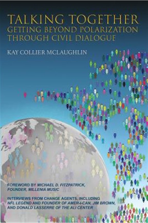 Pre-Owned Talking Together: Getting Beyond Polarization Through Civil Dialogue: Getting Beyond Polarization Through Civil Dialogue Paperback